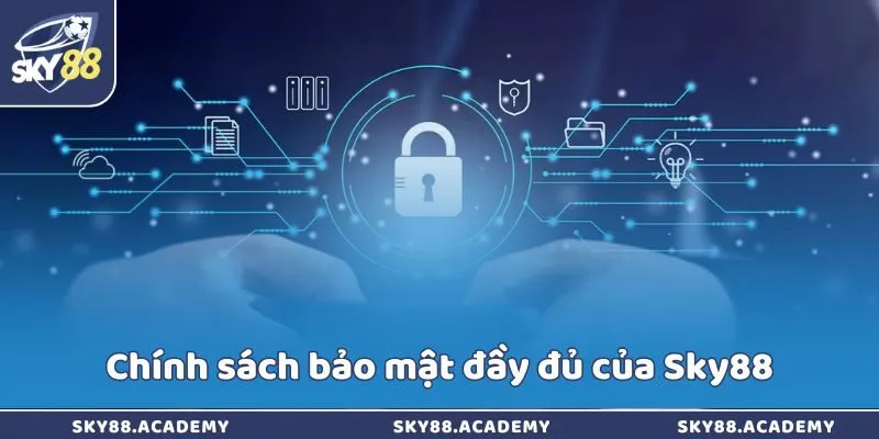 Chính sách bảo mật đầy đủ của Sky88