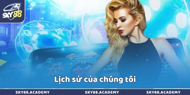 Giới Thiệu Sky88 – Thông Tin Tổng Quan Về Nền Tảng Lịch sử của chúng tôi